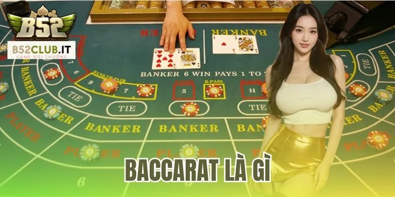 Baccarat Là Gì | Cách Chơi Dễ Hiểu Tìm Điểm 9 Tại B52Club 1 Baccarat Là Gì