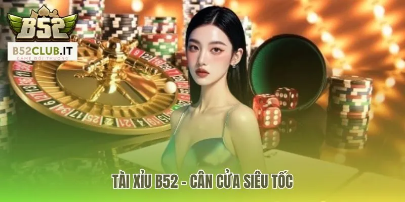 B52 Club - Game Đánh Bài Đổi Thưởng BOM TẤN Số 1 Việt Nam 21 Sảnh game hấp dẫn thu hút lượt chơi đông đảo
